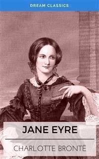 Jane Eyre (Dream Classics) - Charlotte Bronte - E-Book