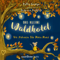 Ein Zuhause für Mona Maus - Das kleine Waldhotel (Ungekürzte Lesung) - Kallie George - Hörbuch