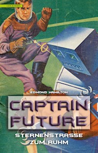 Captain Future 6: Sternenstraße zum Ruhm - Edmond Hamilton - E-Book