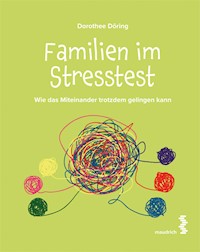 Familien im Stresstest - Dorothee Döring - E-Book