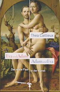 Eva und Adam – Adam und Eva - Thea Caillieux - E-Book