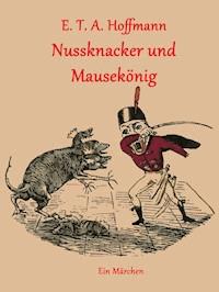 Nussknacker und Mausekönig - E.T.A. Hoffmann - E-Book + Hörbuch