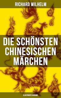 Die schönsten chinesischen Märchen (Illustrierte Ausgabe) - Richard Wilhelm - E-Book
