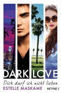 DARK LOVE - Dich darf ich nicht lieben - Estelle Maskame - E-Book