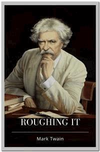Roughing It - Mark Twain - E-Book