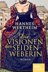 Die Visionen der Seidenweberin - Hannes Wertheim - E-Book
