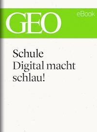 Schule: Digital macht schlau! (GEO eBook Single) -  - E-Book