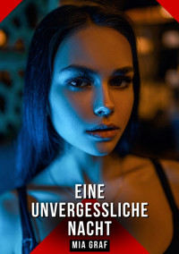 Eine unvergessliche Nacht - Mia Graf - E-Book