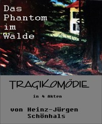 Das Phantom im Walde - Heinz-Jürgen Schönhals - E-Book