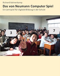Das von Neumann Computer Spiel - Richard Vahrenkamp - E-Book
