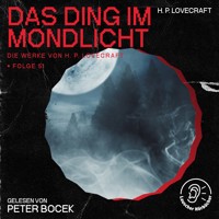 Das Ding im Mondlicht (Die Werke von H. P. Lovecraft, Folge 51) - H. P. Lovecraft - Hörbuch