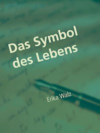 Das Symbol des Lebens - Erika Walz - E-Book