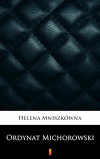 Ordynat Michorowski - Helena Mniszkówna - E-Book