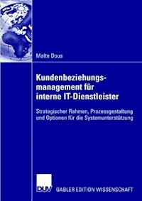 Kundenbeziehungsmanagement für interne IT-Dienstleister - Malte Dous - E-Book