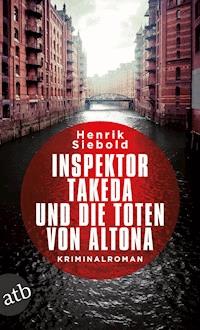 Inspektor Takeda und die Toten von Altona - Henrik Siebold - E-Book