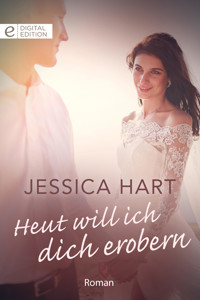 Heut will ich dich erobern - JESSICA HART - E-Book