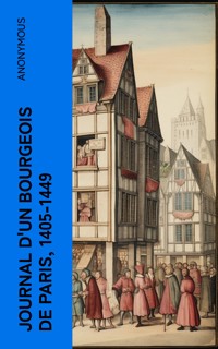 Journal d'un bourgeois de Paris, 1405-1449 - anonymous - E-Book