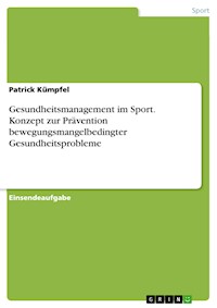 Gesundheitsmanagement im Sport. Konzept zur Prävention bewegungsmangelbedingter Gesundheitsprobleme - Patrick Kümpfel - E-Book