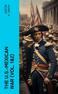 The U.S.-Mexican War (Vol. 1&2) - Justin H. Smith - E-Book