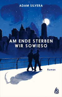 Am Ende sterben wir sowieso - Adam Silvera - E-Book