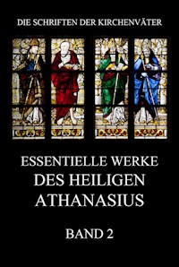 Essentielle Werke des Heiligen Athanasius, Band 2 - Athanasius der Große - E-Book