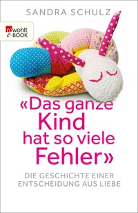 "Das ganze Kind hat so viele Fehler" - Schulz Sandra - E-Book