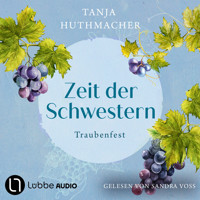 Traubenfest - Zeit der Schwestern, Teil 3 (Ungekürzt) - Tanja Huthmacher - Hörbuch