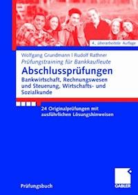 Abschlussprüfungen Bankwirtschaft, Rechnungswesen und Steuerung, Wirtschafts- und Sozialkunde - Wolfgang Grundmann - E-Book