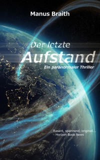 Der letzte Aufstand - Manus Braith - E-Book