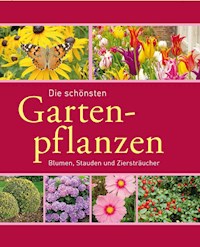 Die schönsten Gartenpflanzen - Joachim Mayer - E-Book