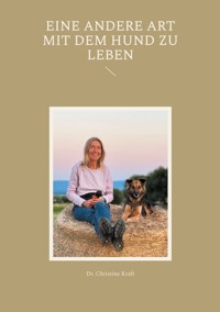 Eine andere Art mit dem Hund zu leben - Christine Kraft - E-Book