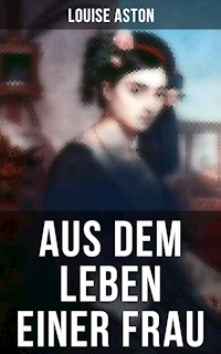 Aus dem Leben einer Frau - Louise Aston - E-Book