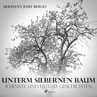 Unterm silbernen Baum - 8 ernste und heitere Geschichten (Ungekürzt) - Hermann Josef Berges - Hörbuch