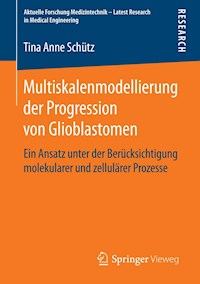 Multiskalenmodellierung der Progression von Glioblastomen - Tina Anne Schütz - E-Book