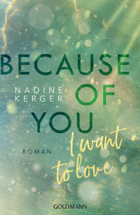 Because of You I Want to Love - Nadine Kerger - E-Book