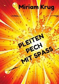 Pleiten, Pech, Mit Spaß - Miriam Krug - E-Book