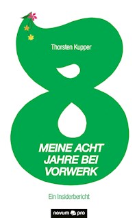 Meine acht Jahre bei Vorwerk - Thorsten Kupper - E-Book