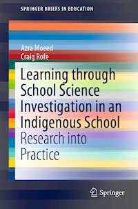 Learning Through School Science Investigation in an Indigenous School - Azra Moeed - E-Book