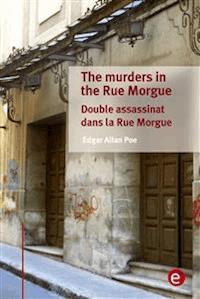 The murders in the rue morgue/Double assassinat dans la rue morgue - Edgar Allan Poe - E-Book