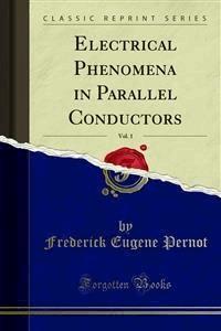 Electrical Phenomena in Parallel Conductors - Frederick Eugene Pernot - E-Book