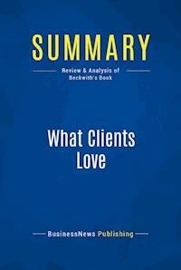 Summary: What Clients Love - BusinessNews Publishing - E-Book