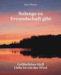 Solange es Freundschaft gibt - Klaus Tillmann - E-Book