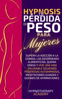 Hipnosis de Pérdida de Peso para Mujeres - Hypnotherapy Academy - E-Book