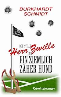 Der stille Herr Zwille und ein ziemlich zäher Hund - Burkhardt Schmidt - E-Book