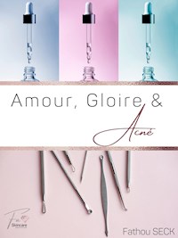 Amour, Gloire et Acné - fathou Seck - E-Book