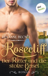 Rosecliff - Band 3: Der Ritter und die stolze Geisel - Rexanne Becnel - E-Book