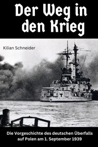 Der Weg in den Krieg - Kilian Schneider - E-Book
