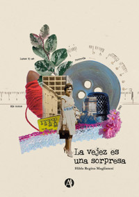 La vejez es una sorpresa - Hilda Regina Maglianesi - E-Book