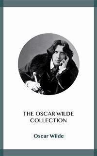 The Oscar Wilde Collection - Oscar Wilde - E-Book