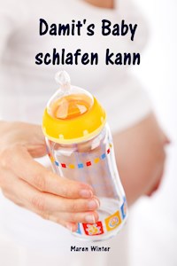 Damit's Baby schlafen kann - Maren Winter - E-Book